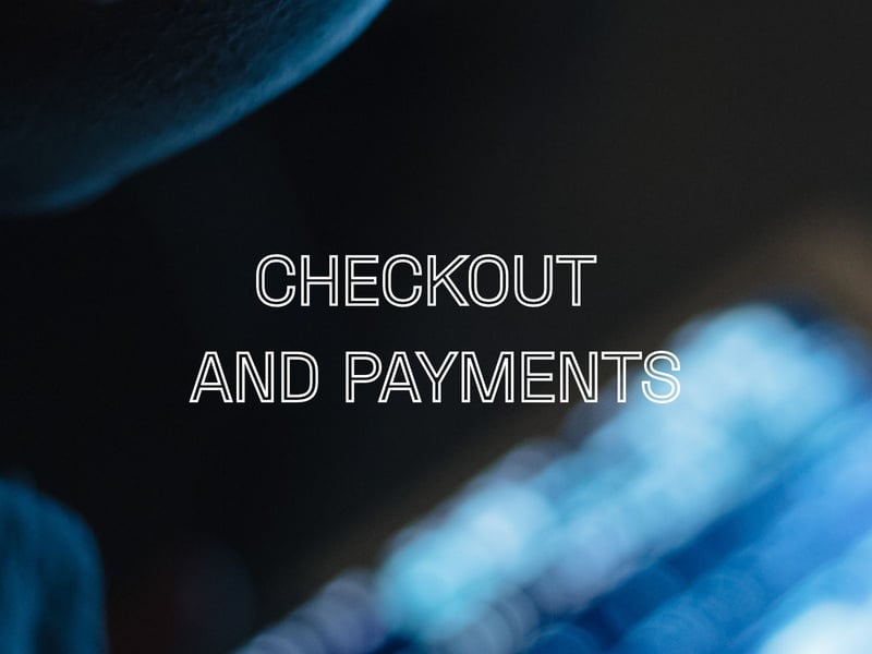 Checkout and payments